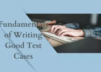 software testing Fundamentals of Writing Good Test Cases