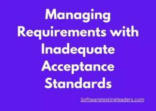 Managing Requirements with Inadequate Acceptance Standards